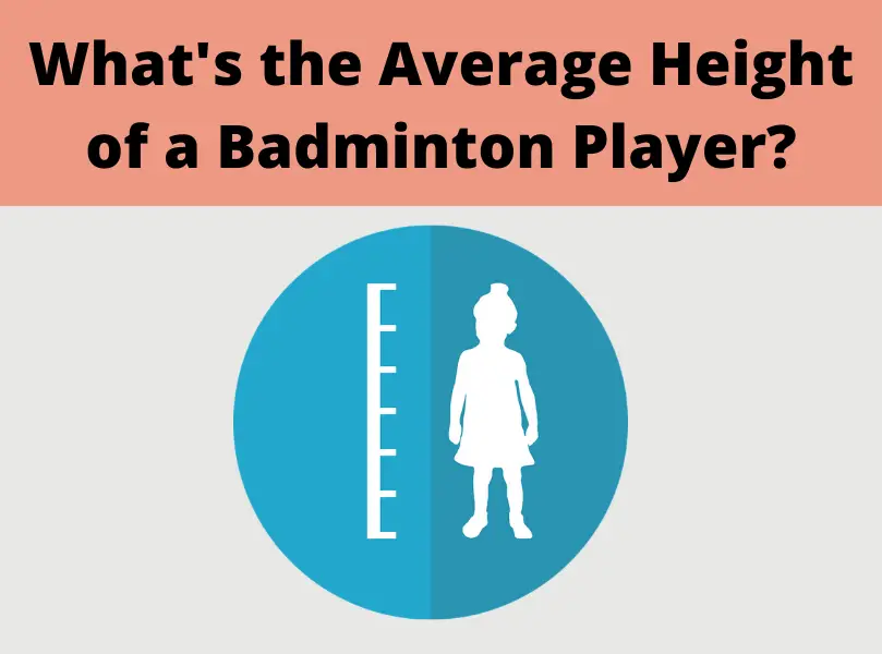 What is the Average Height of a Badminton Player? BadmintonBites