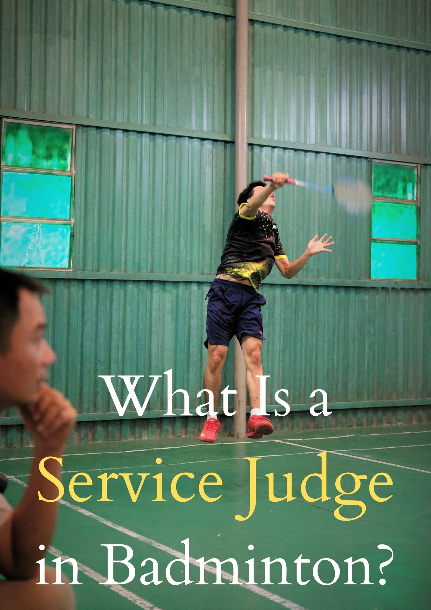 What Is A Service Judge In Badminton? - Badmintonbites