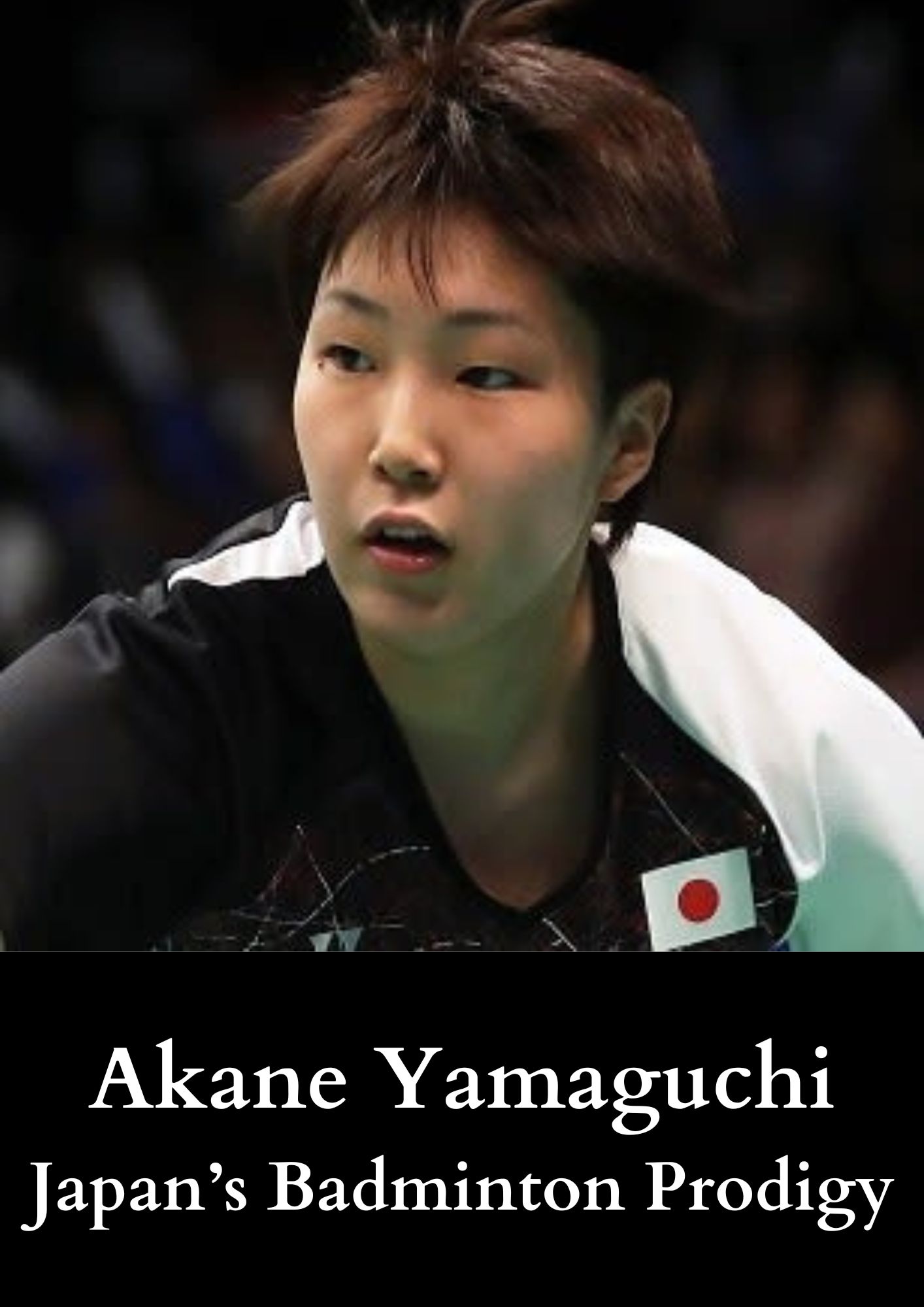 Akane Yamaguchi - Japan’s Badminton Prodigy - BadmintonBites