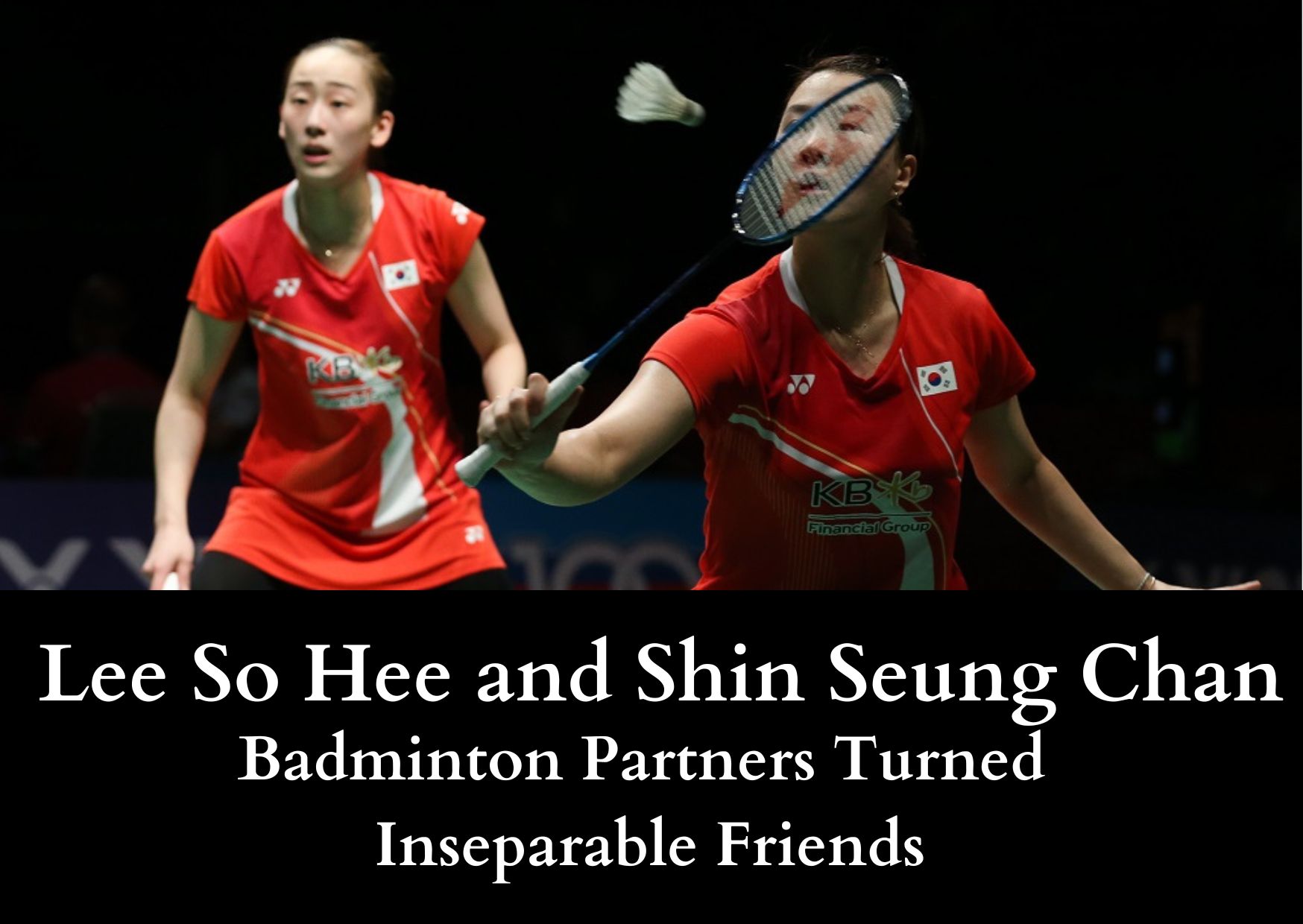 Lee So Hee and Shin Seung Chan - Badminton Partners Turned Inseparable ...